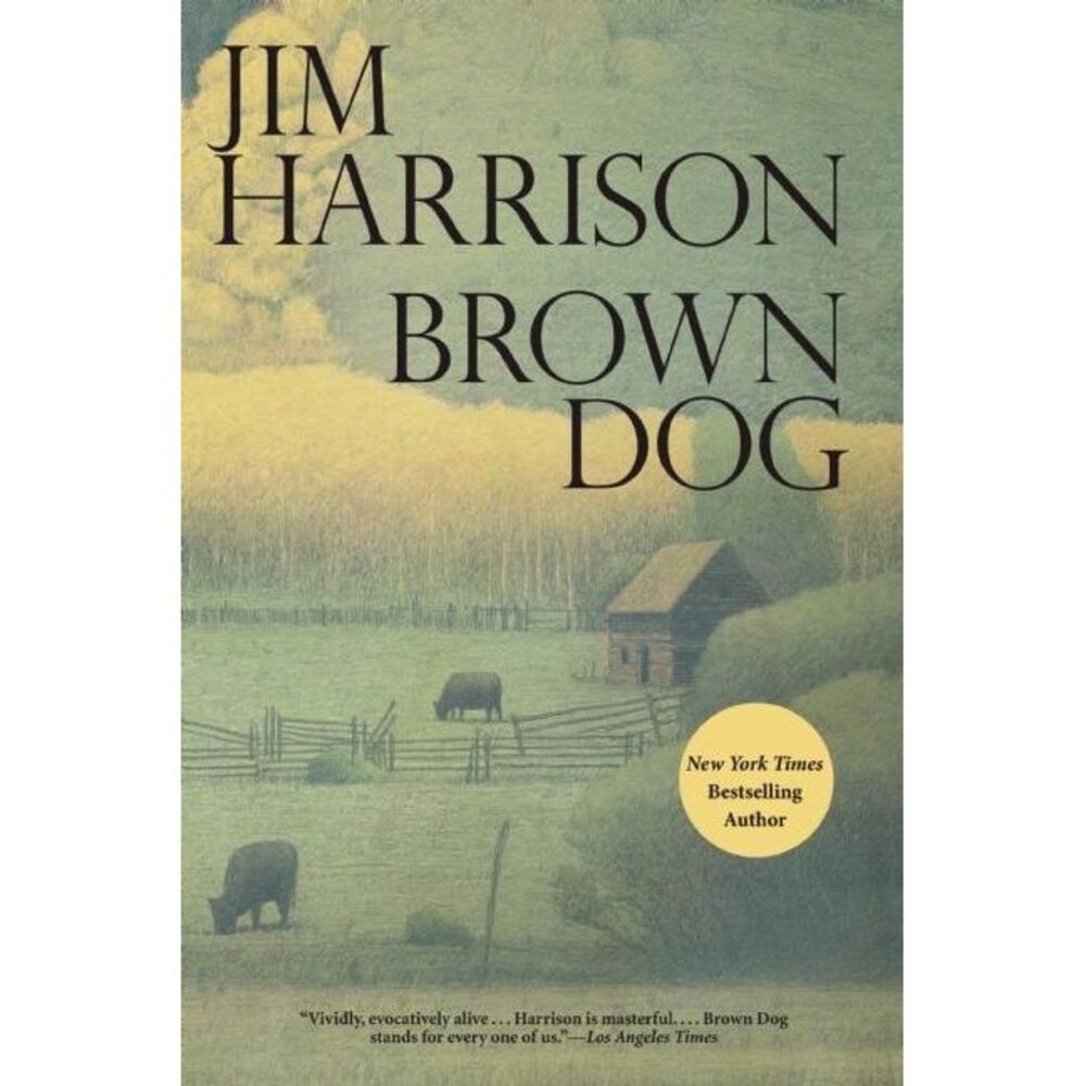 Brown Dog -- Jim Harrison